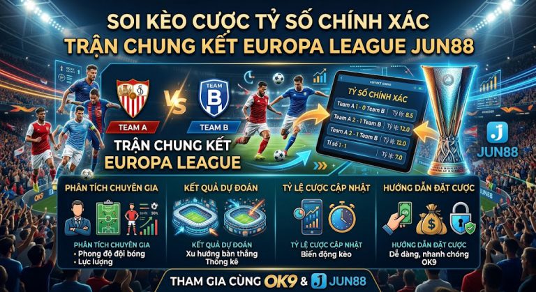 Soi Kèo Cược Tỷ Số Chính Xác Trận Chung Kết Europa League JUN88